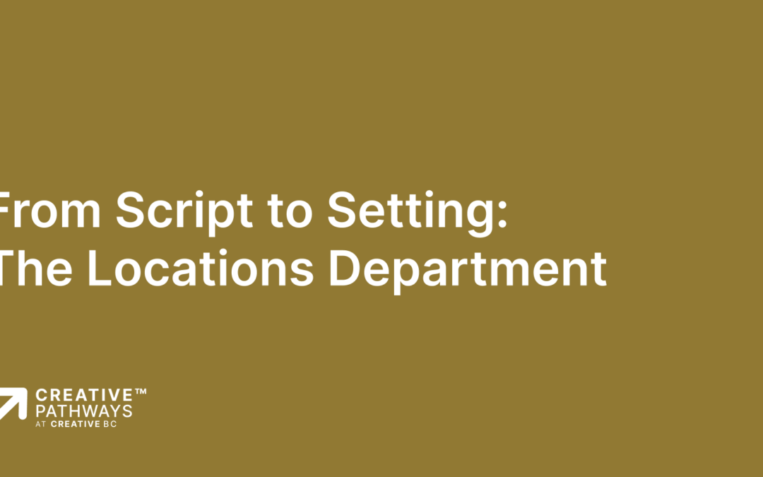 From Script to Setting: The Locations Department