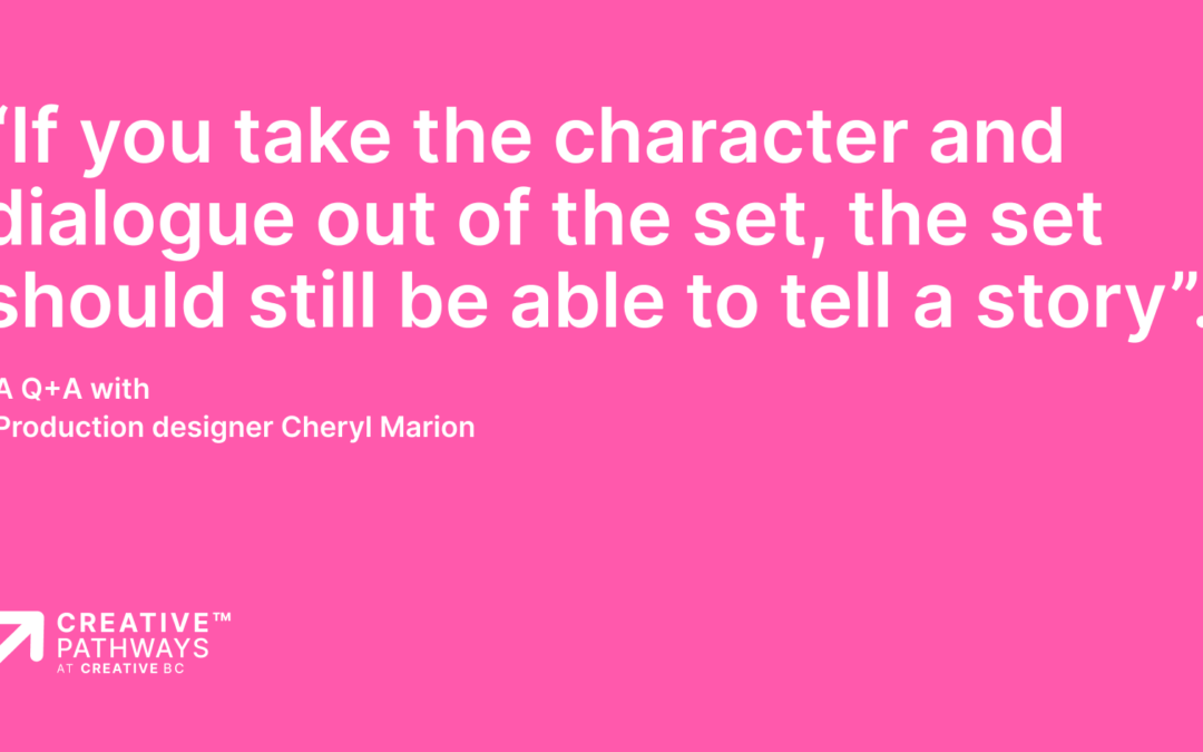 Voices from the Field: An Interview with Production Designer Cheryl Marion